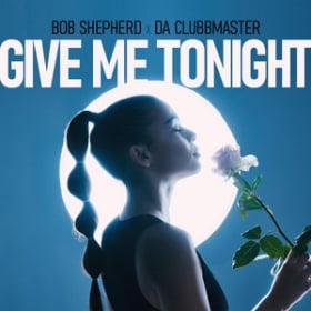 BOB SHEPHERD X DA CLUBBMASTER - GIVE ME TONIGHT
